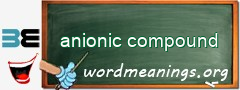 WordMeaning blackboard for anionic compound